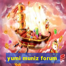 yumi muniz forum